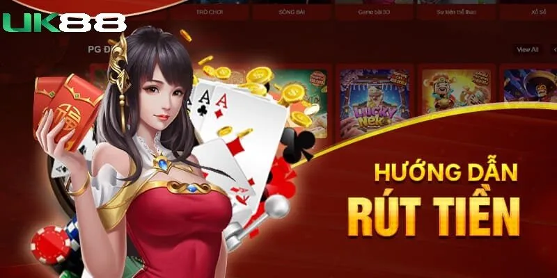 Hướng dẫn cách rút tiền Uk88
