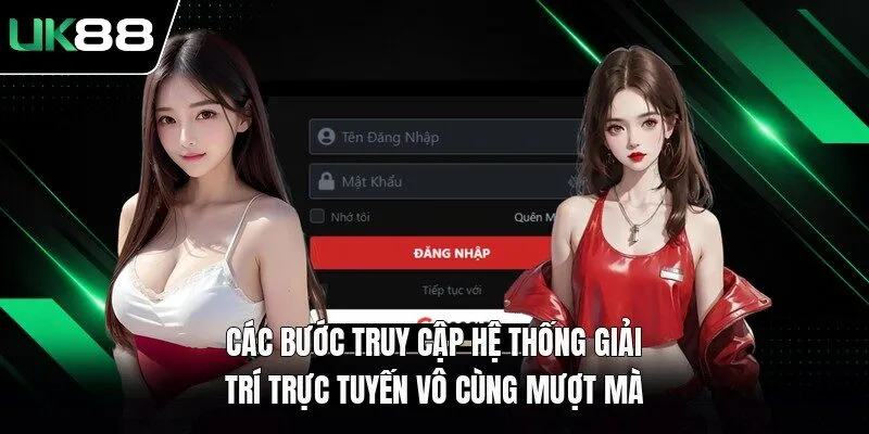 Các bước truy cập hệ thống giải trí trực tuyến vô cùng mượt mà