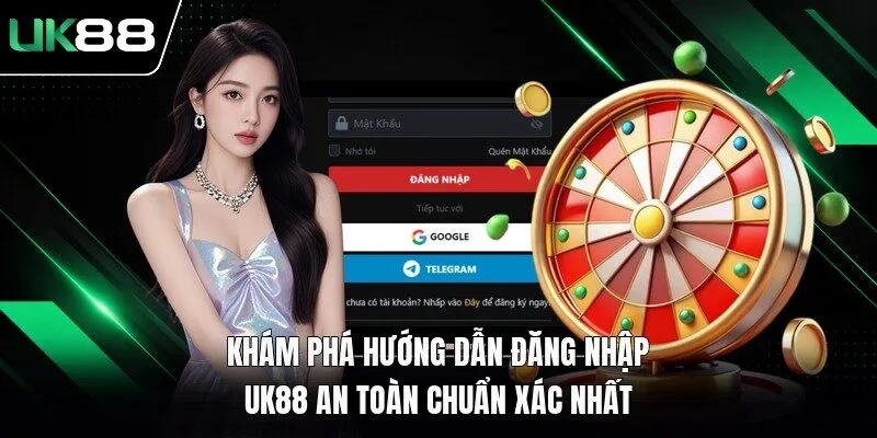 Khám phá hướng dẫn đăng nhập UK88 an toàn chuẩn xác nhất