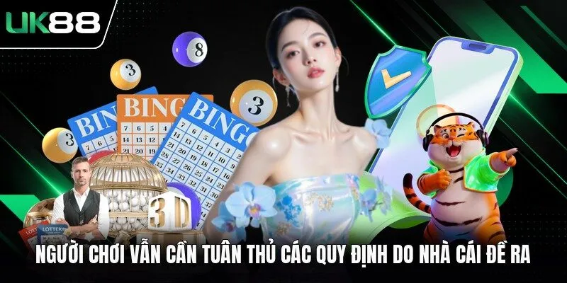 Người chơi vẫn cần tuân thủ các quy định do nhà cái đề ra