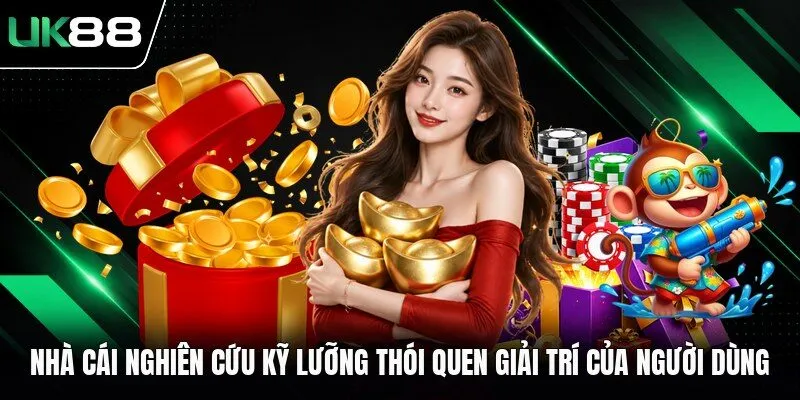 nha cai nghien cuu ky luong thoi quen giai tri cua nguoi dung Nhà cái nghiên cứu kỹ lưỡng thói quen giải trí của người dùng