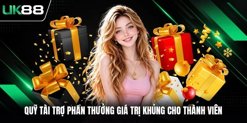Quỹ tài trợ phần thưởng giá trị khủng cho thành viên