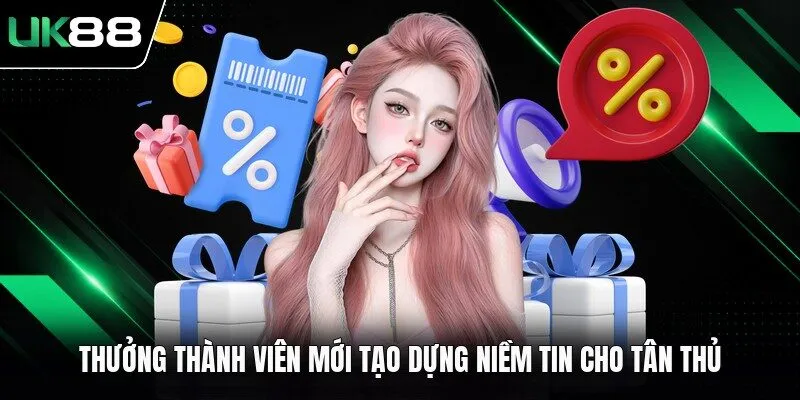 Thưởng thành viên mới tạo dựng niềm tin cho tân thủ