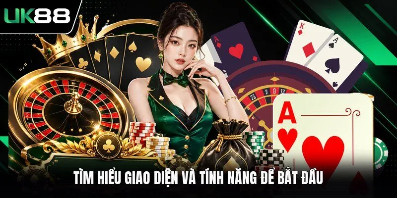 Tìm hiểu giao diện và tính năng để bắt đầu