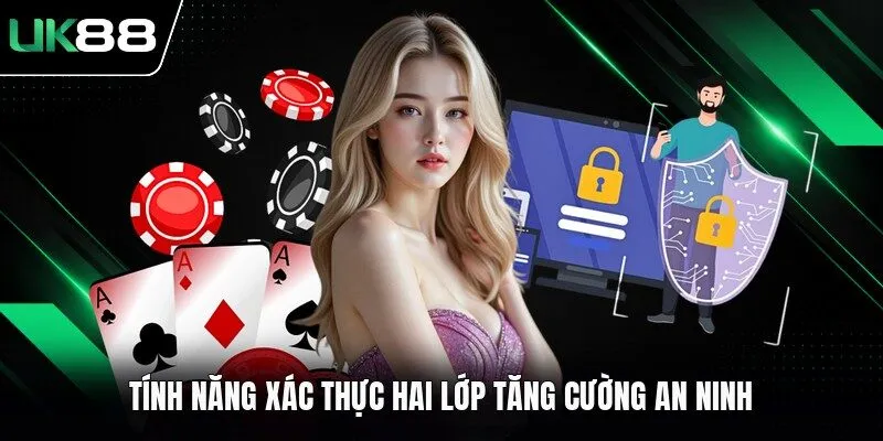 Tính năng xác thực hai lớp tăng cường an ninh